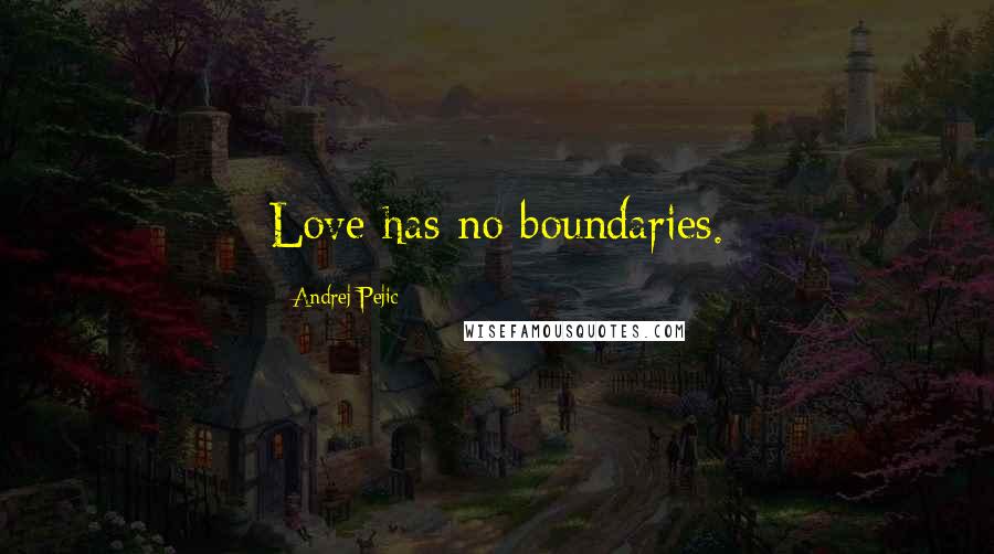 Andrej Pejic Quotes: Love has no boundaries.