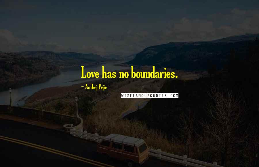 Andrej Pejic Quotes: Love has no boundaries.