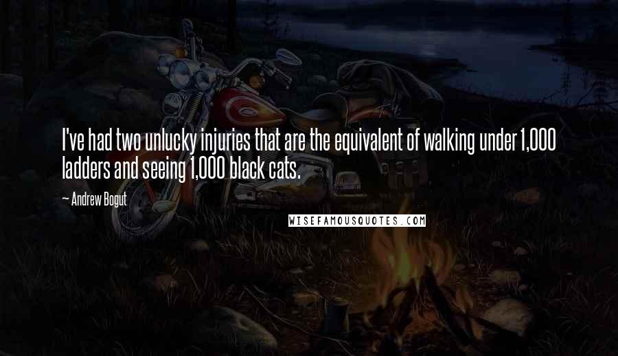 Andrew Bogut Quotes: I've had two unlucky injuries that are the equivalent of walking under 1,000 ladders and seeing 1,000 black cats.