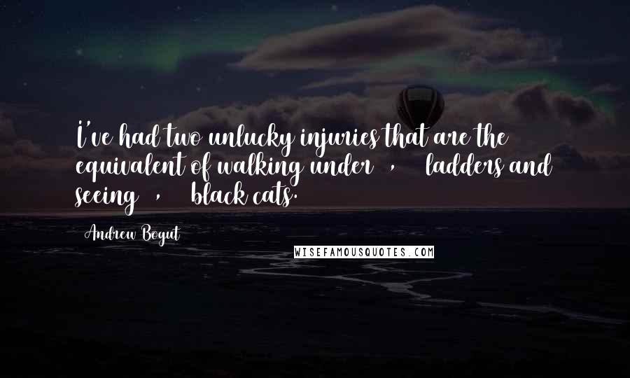 Andrew Bogut Quotes: I've had two unlucky injuries that are the equivalent of walking under 1,000 ladders and seeing 1,000 black cats.