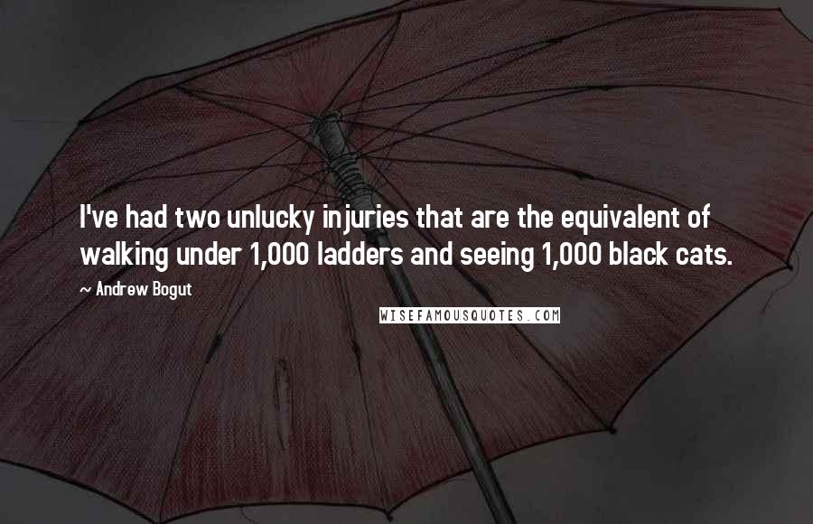 Andrew Bogut Quotes: I've had two unlucky injuries that are the equivalent of walking under 1,000 ladders and seeing 1,000 black cats.
