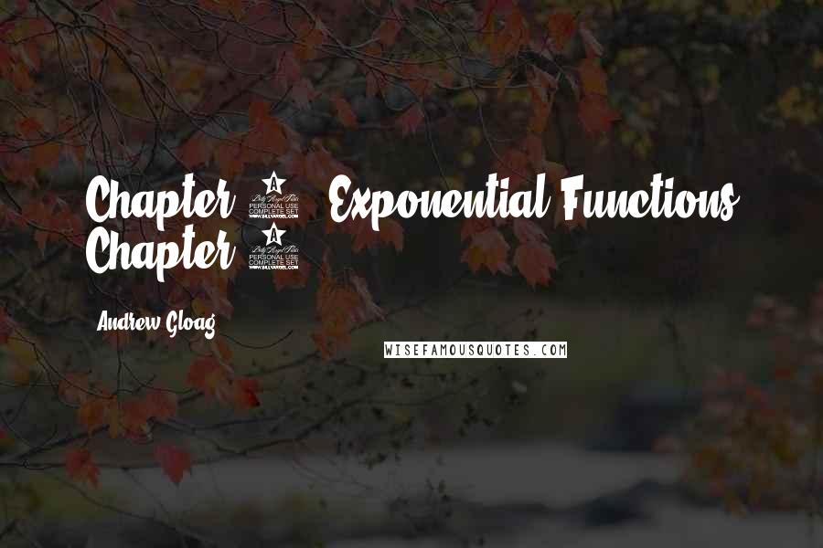 Andrew Gloag Quotes: Chapter 8: Exponential Functions Chapter 9: