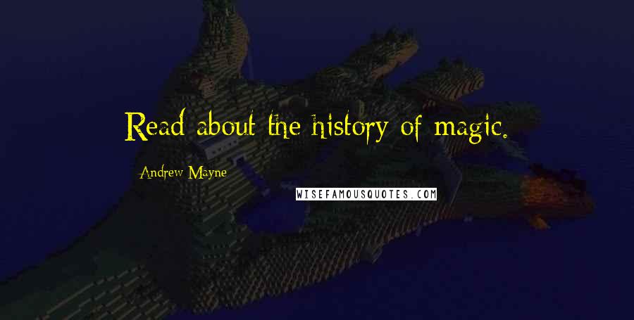 Andrew Mayne Quotes: Read about the history of magic.