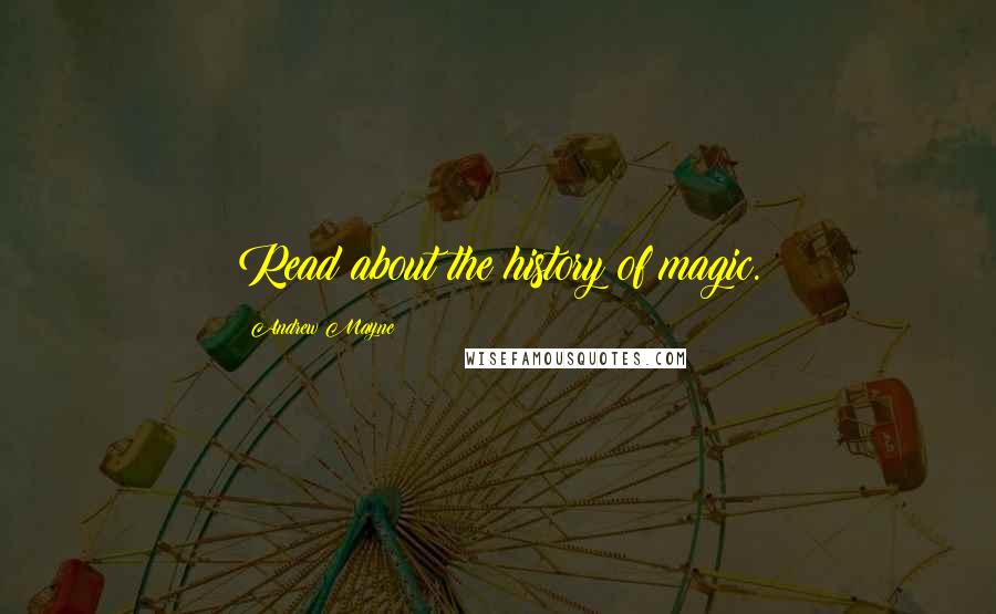 Andrew Mayne Quotes: Read about the history of magic.