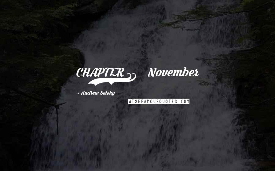 Andrew Selsky Quotes: CHAPTER 18 November