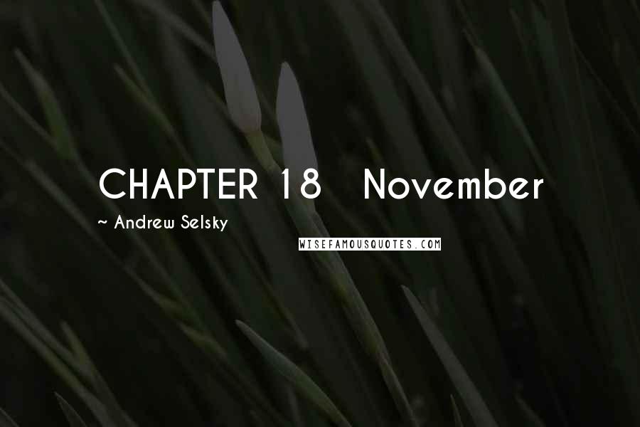 Andrew Selsky Quotes: CHAPTER 18 November