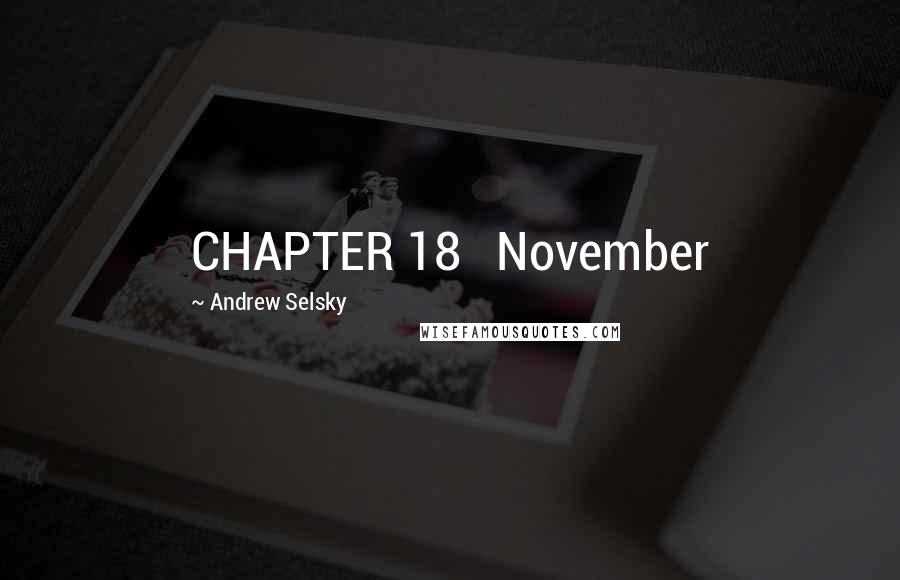 Andrew Selsky Quotes: CHAPTER 18   November