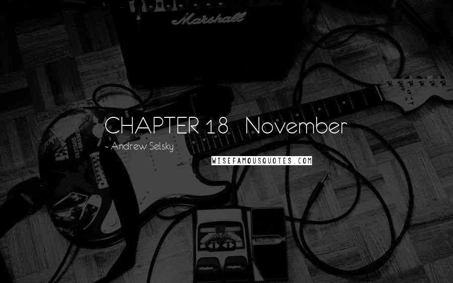 Andrew Selsky Quotes: CHAPTER 18 November