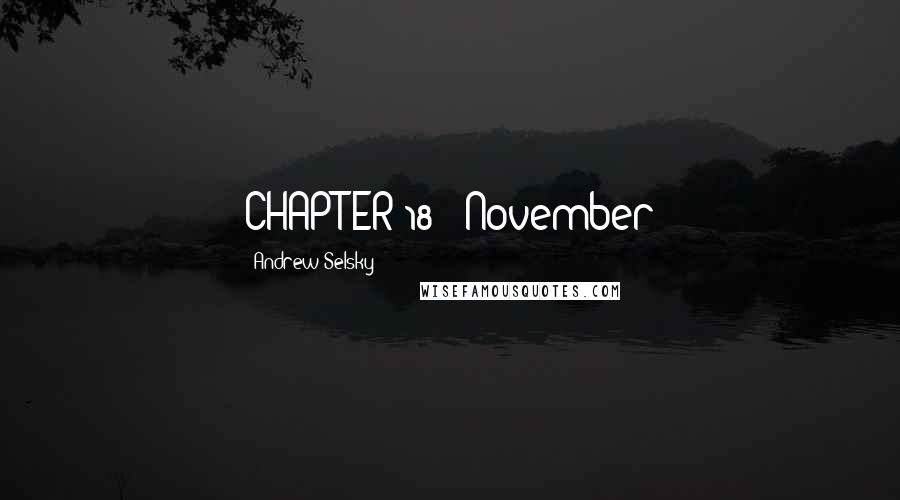 Andrew Selsky Quotes: CHAPTER 18 November