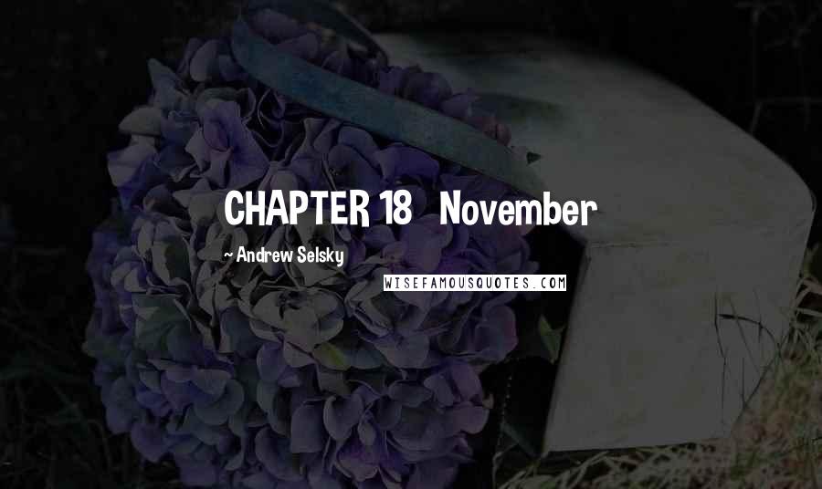 Andrew Selsky Quotes: CHAPTER 18 November
