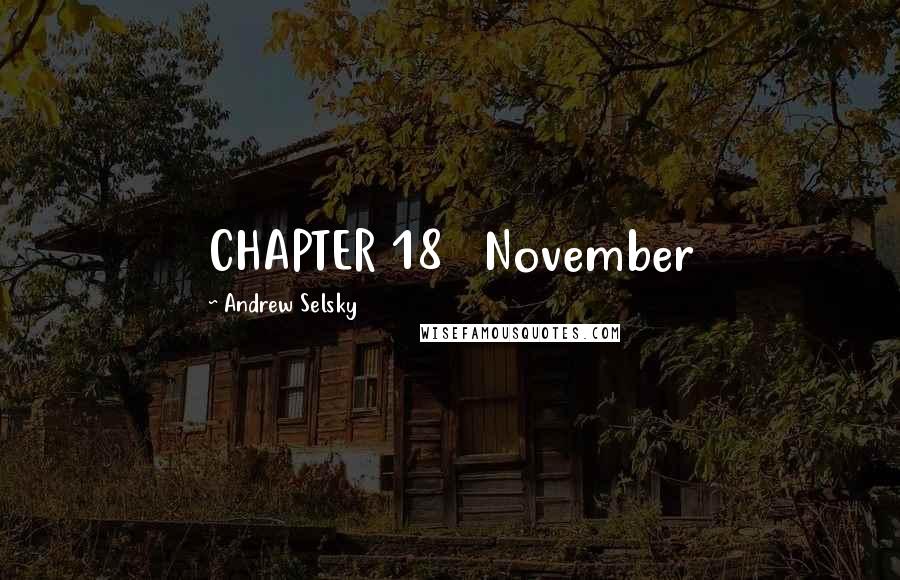 Andrew Selsky Quotes: CHAPTER 18   November