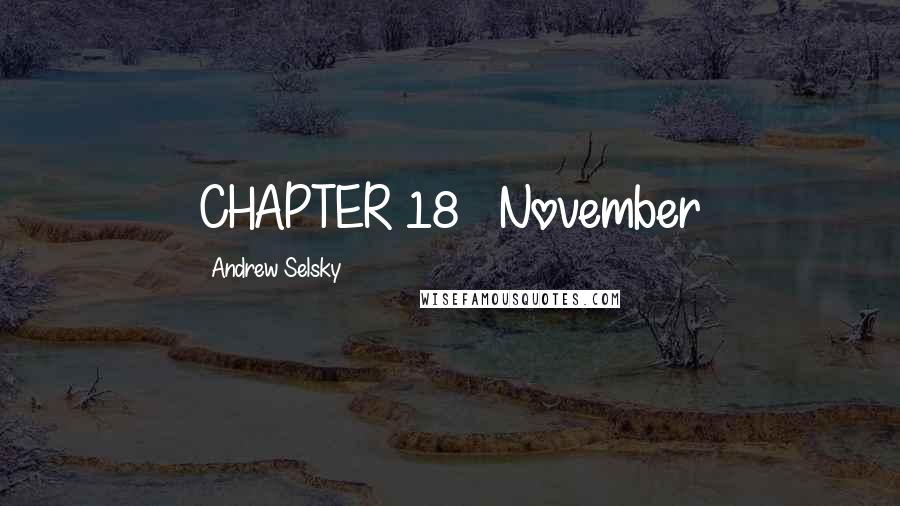 Andrew Selsky Quotes: CHAPTER 18 November