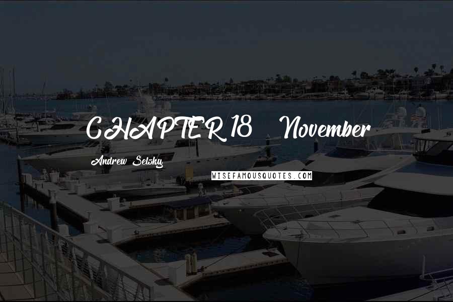 Andrew Selsky Quotes: CHAPTER 18 November