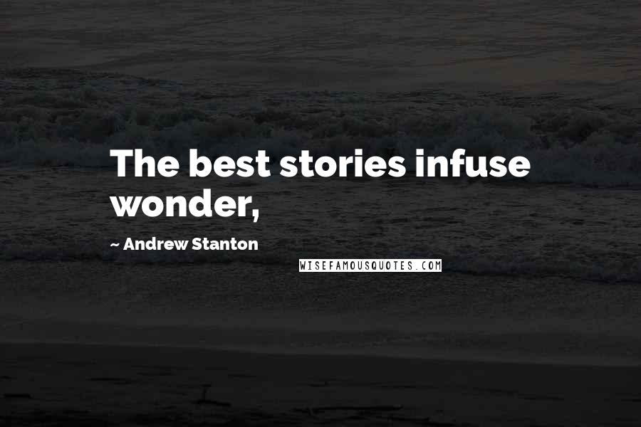 Andrew Stanton Quotes: The best stories infuse wonder,