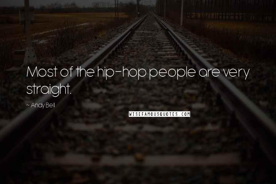 Andy Bell Quotes: Most of the hip-hop people are very straight.