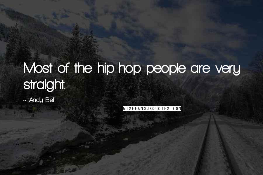 Andy Bell Quotes: Most of the hip-hop people are very straight.