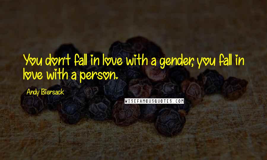 Andy Biersack Quotes: You don't fall in love with a gender, you fall in love with a person.