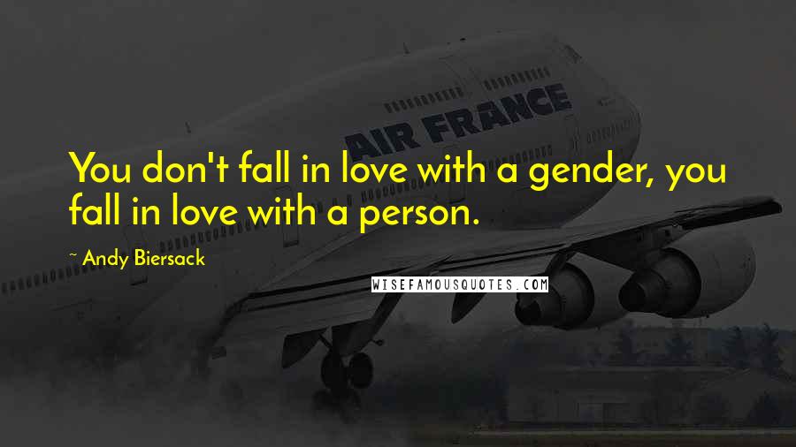 Andy Biersack Quotes: You don't fall in love with a gender, you fall in love with a person.