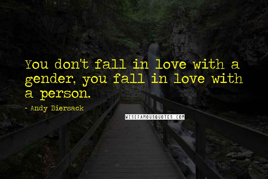 Andy Biersack Quotes: You don't fall in love with a gender, you fall in love with a person.