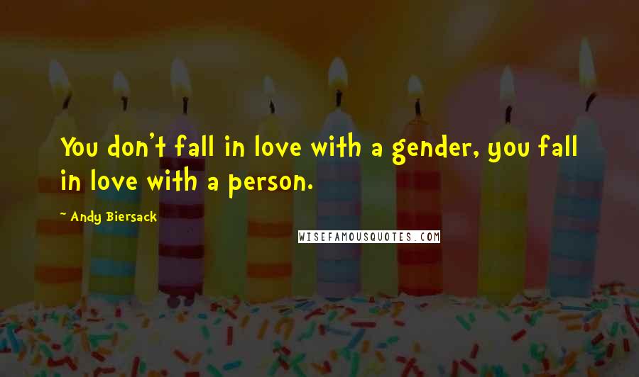 Andy Biersack Quotes: You don't fall in love with a gender, you fall in love with a person.