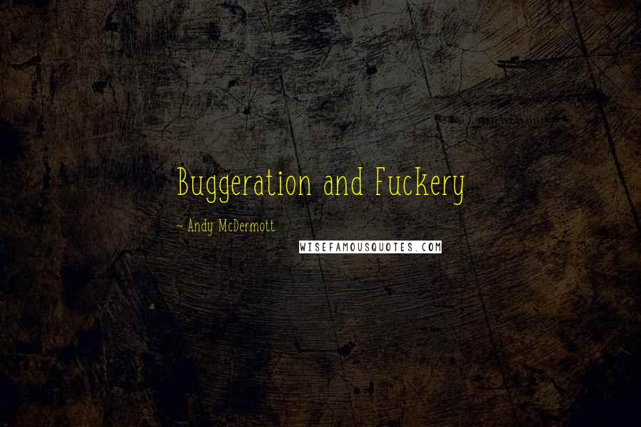 Andy McDermott Quotes: Buggeration and Fuckery
