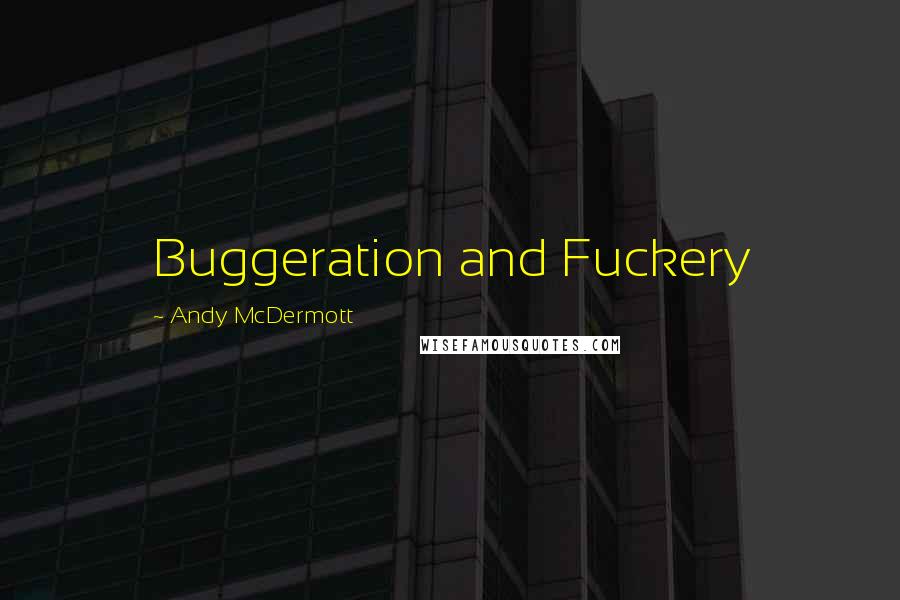 Andy McDermott Quotes: Buggeration and Fuckery