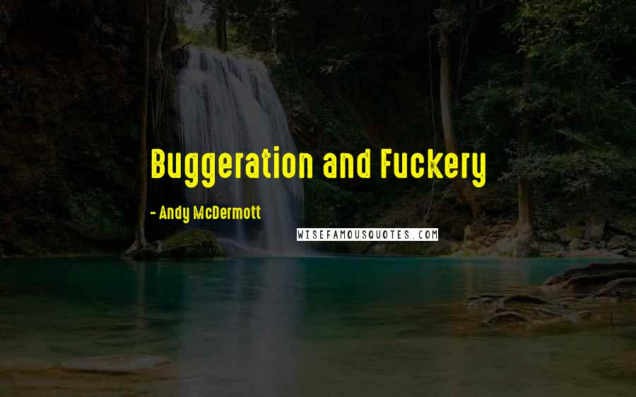 Andy McDermott Quotes: Buggeration and Fuckery