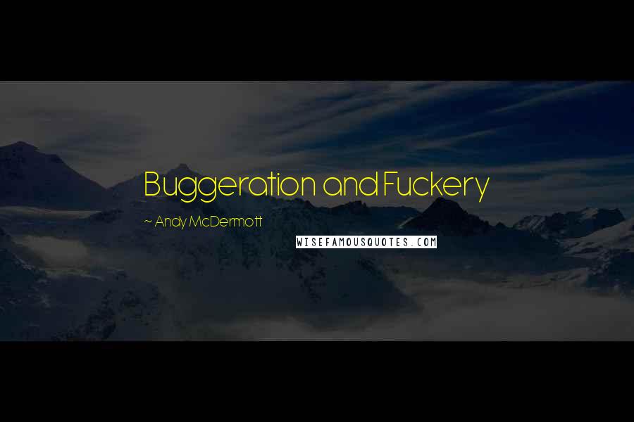 Andy McDermott Quotes: Buggeration and Fuckery
