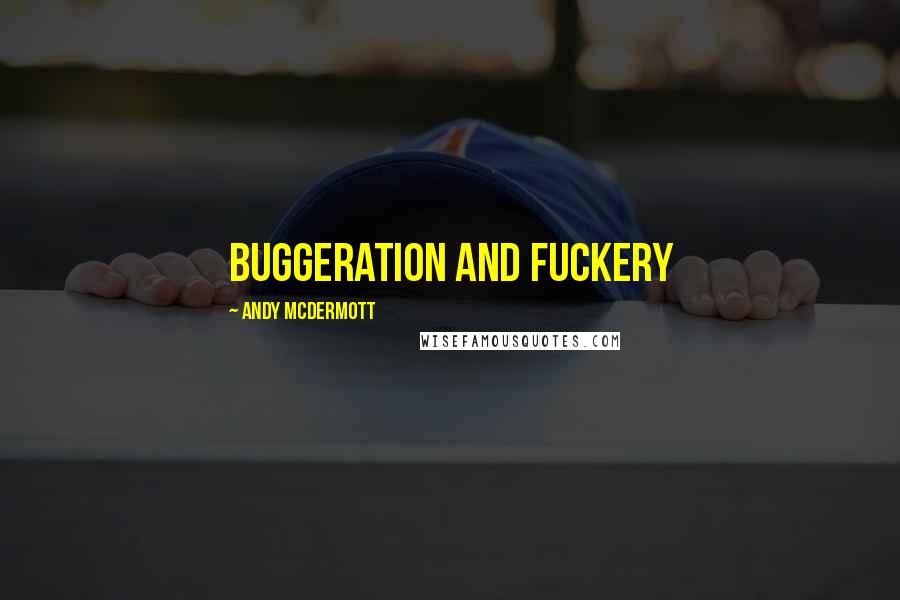 Andy McDermott Quotes: Buggeration and Fuckery