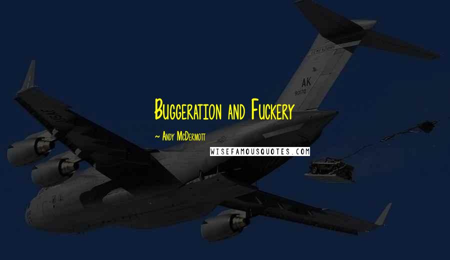 Andy McDermott Quotes: Buggeration and Fuckery
