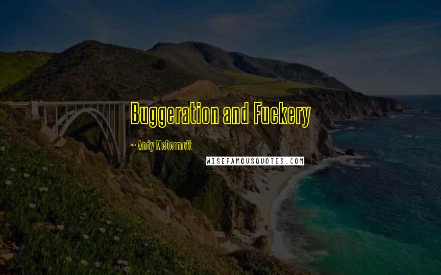 Andy McDermott Quotes: Buggeration and Fuckery