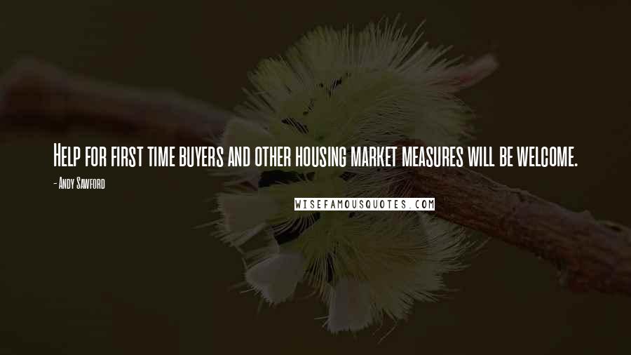 Andy Sawford Quotes: Help for first time buyers and other housing market measures will be welcome.