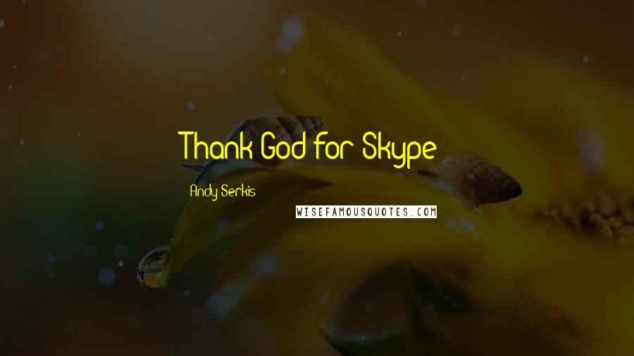 Andy Serkis Quotes: Thank God for Skype!