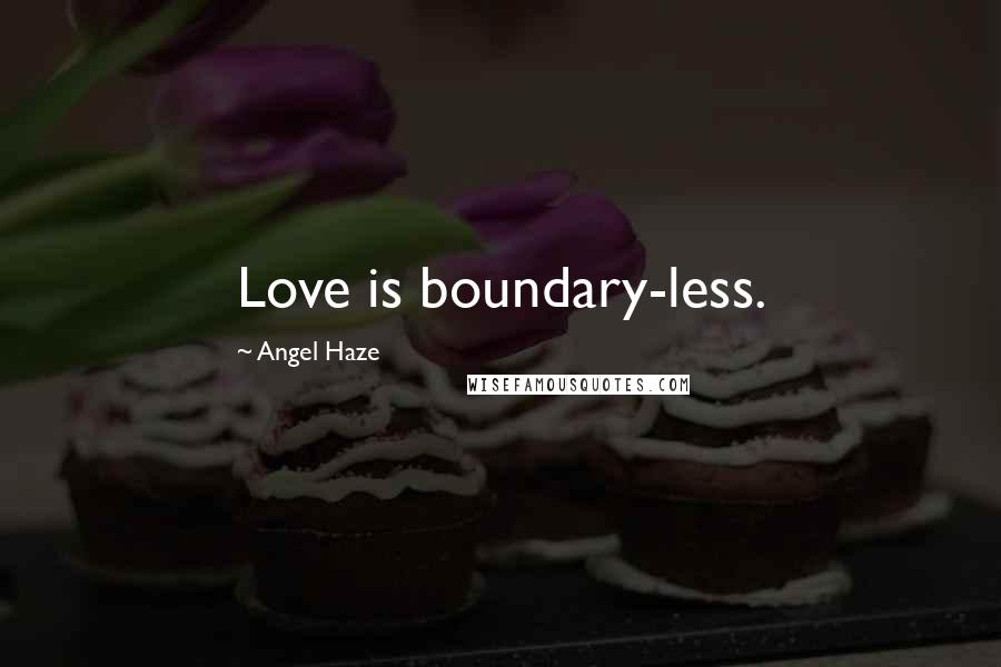 Angel Haze Quotes: Love is boundary-less.