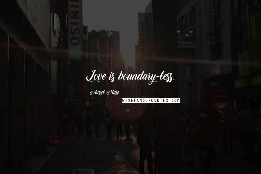 Angel Haze Quotes: Love is boundary-less.