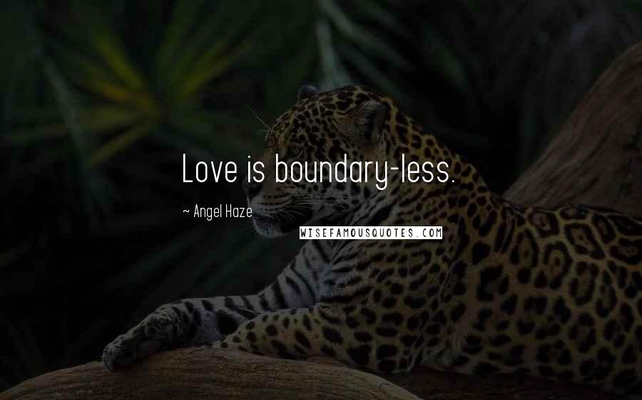 Angel Haze Quotes: Love is boundary-less.