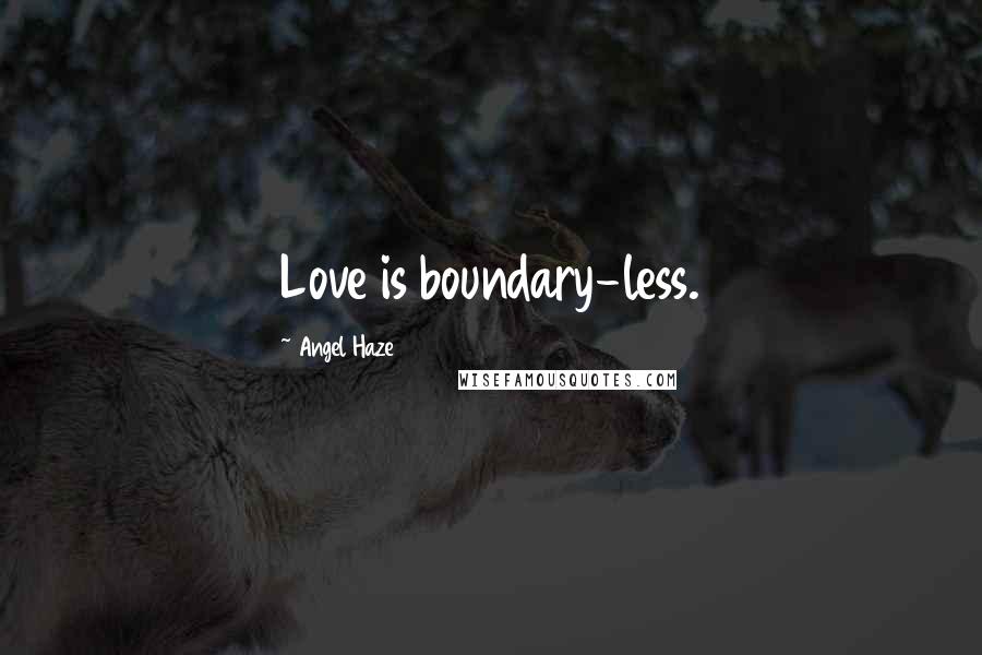 Angel Haze Quotes: Love is boundary-less.