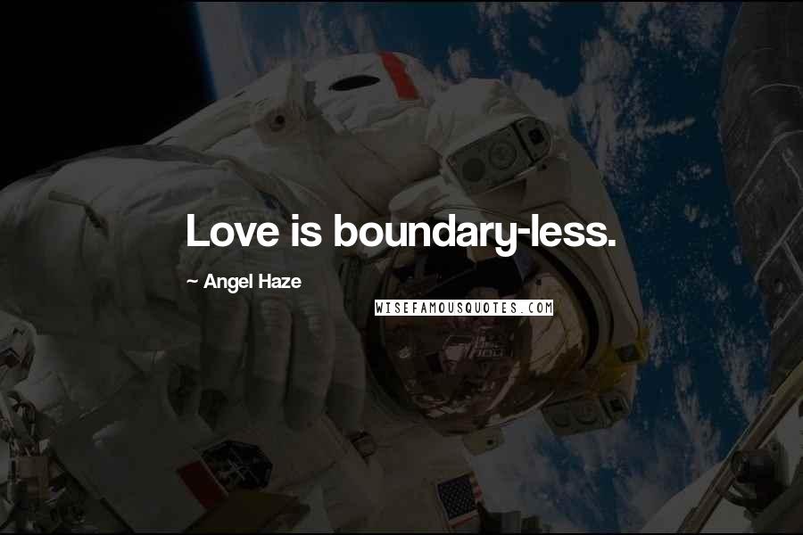 Angel Haze Quotes: Love is boundary-less.