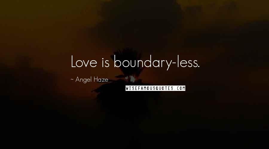 Angel Haze Quotes: Love is boundary-less.
