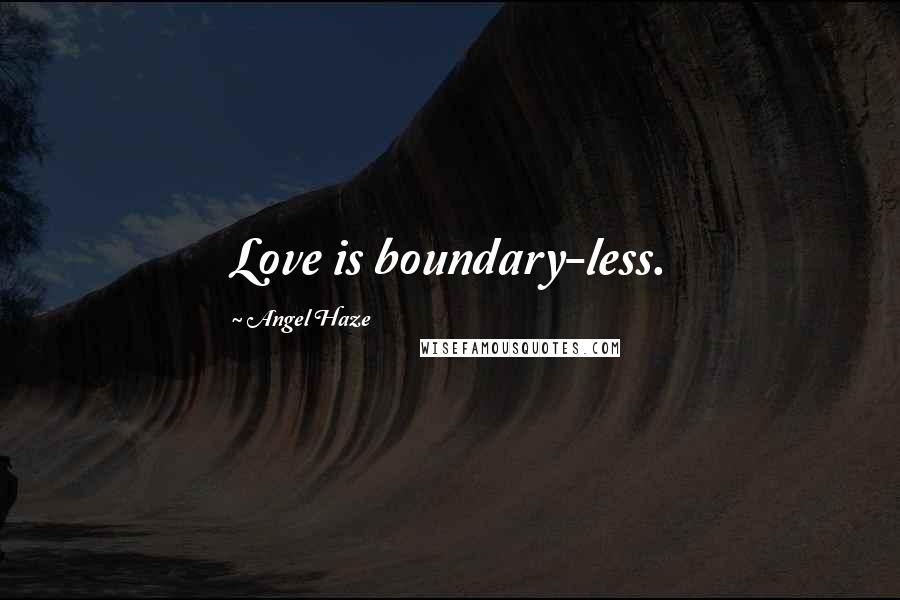 Angel Haze Quotes: Love is boundary-less.