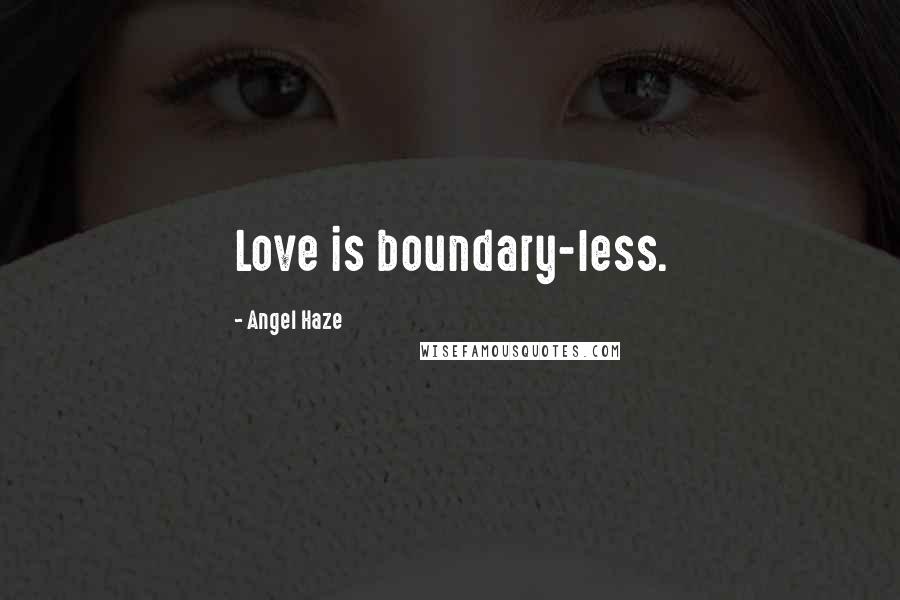 Angel Haze Quotes: Love is boundary-less.