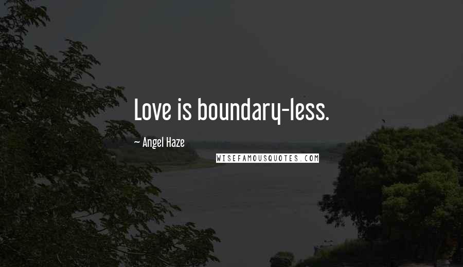Angel Haze Quotes: Love is boundary-less.