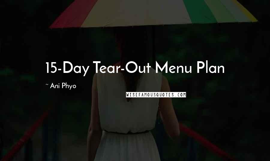 Ani Phyo Quotes: 15-Day Tear-Out Menu Plan