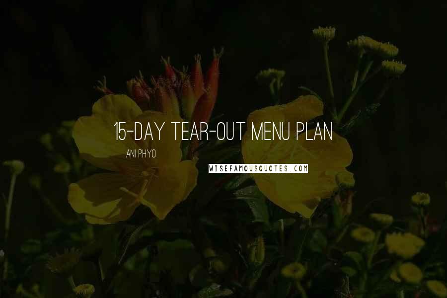 Ani Phyo Quotes: 15-Day Tear-Out Menu Plan