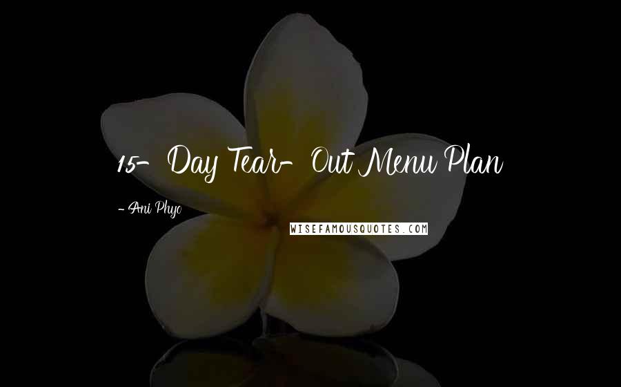Ani Phyo Quotes: 15-Day Tear-Out Menu Plan