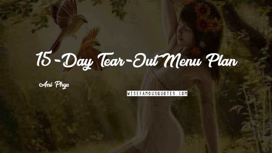 Ani Phyo Quotes: 15-Day Tear-Out Menu Plan