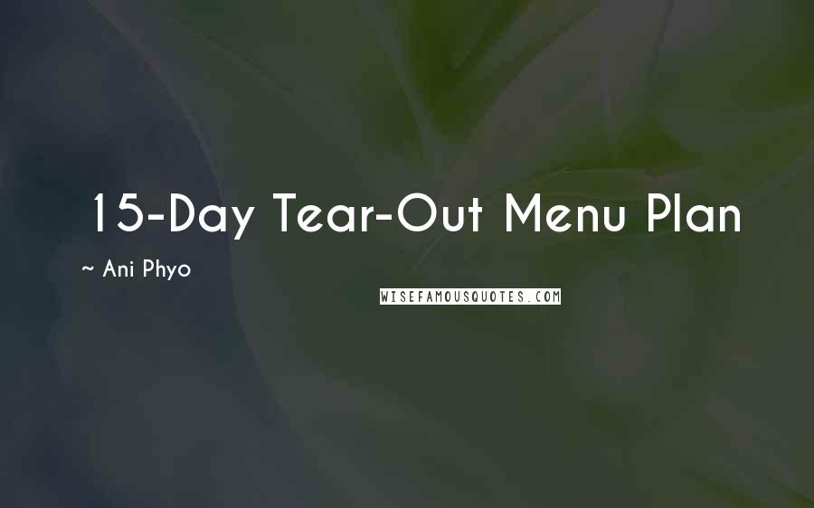 Ani Phyo Quotes: 15-Day Tear-Out Menu Plan