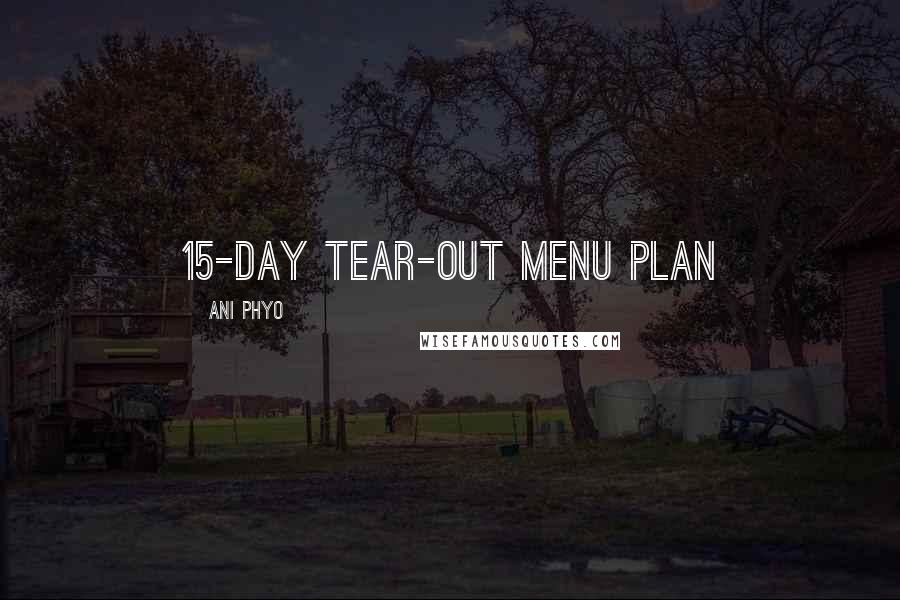 Ani Phyo Quotes: 15-Day Tear-Out Menu Plan