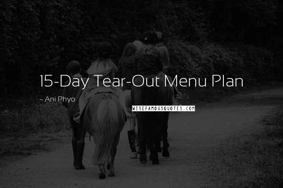 Ani Phyo Quotes: 15-Day Tear-Out Menu Plan