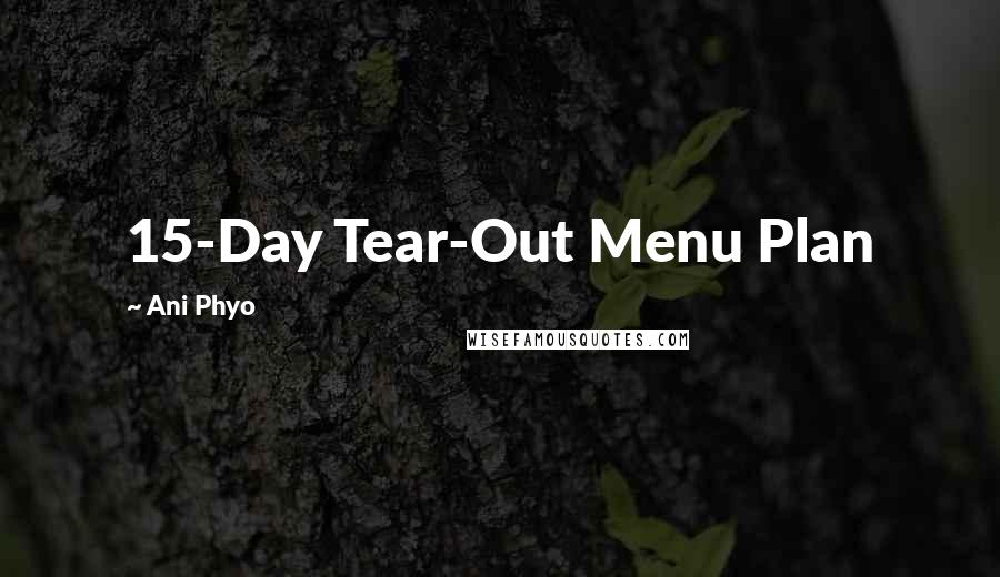 Ani Phyo Quotes: 15-Day Tear-Out Menu Plan